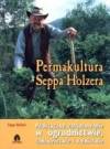 Permakultura Seppa Holzera praktyczne zastosowanie w ogrodnictwie  