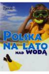Polska na lato nad wodą Polska na lato w górach