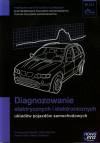 Diagnozowanie elektrycznych i elektronicznych układów pojazdów samochodowych (M.12.1.). Podręcznik do kształcenia w zawodach technik pojazdów samochodowych i elektromechanik pojazdów samochodowych