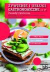 Żywienie i usługi gastronomiczne. Część VI. Zasady żywienia. Kwalifikacja T.15. Organizacja żywienia i usług gastronomicznych