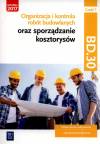 Organizacja i kontrola robót budowlanych oraz sporządzanie kosztorysów. Kwalifikacja BD.30. Część 1