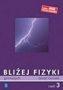 Bliżej fizyki część 3 gimnazjum podrecznik wyd 2011