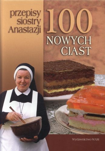100 nowych ciast Przepisy siostry Anastazji