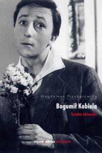 Bogumił Kobiela Sztuka aktorska