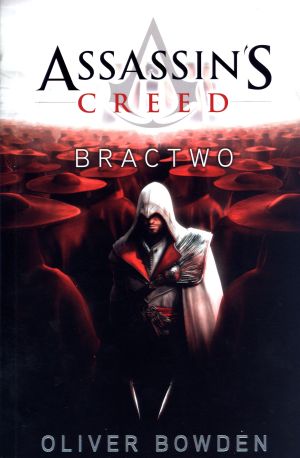 Assassins Creed Bractwo - Oliver Bowden