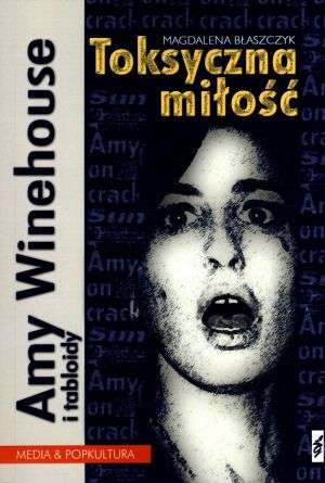Amy Winehouse i tabloidy. Toksyczna miłość