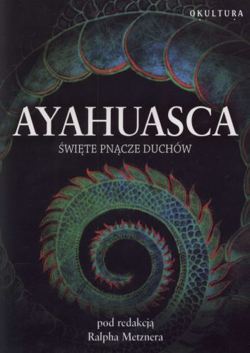 Ayahuasca. Święte pnącze duchów