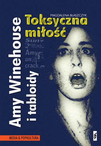Amy Winehouse i tabloidy. Toksyczna miłość
