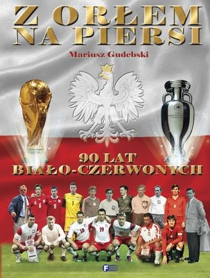 Z orłem na piersi-90 lat biało-czerwonych 
