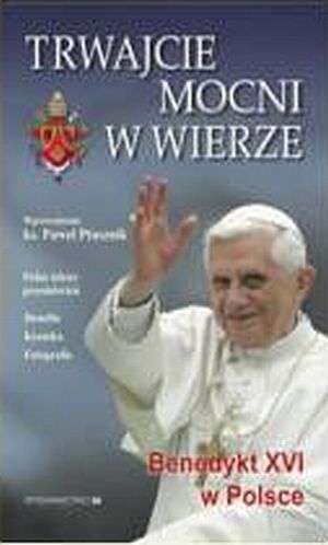 Benedykt xvi-trwajcie mocni w wierze-m.op