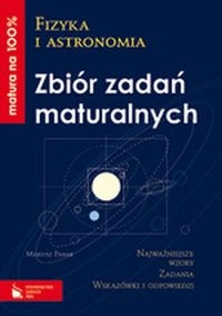 Fizyka i astronomia. Zbiór zadań maturalnych (z CD). Matura na 100%.