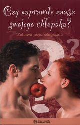 Czy naprawdę znasz swojego chłopaka?