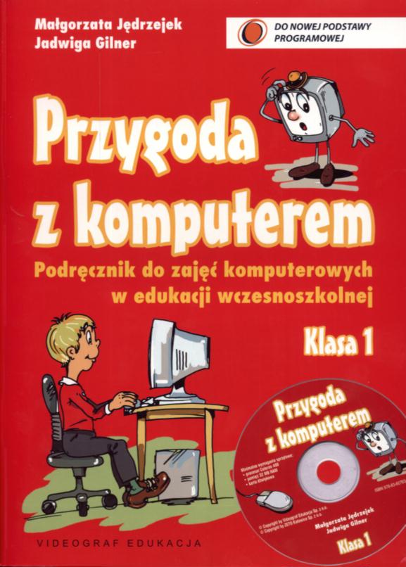  Nauczanie zintegrowane. Przygoda z komputerem. Podręćznik + CD, klasa 1, szkoła podstawowa-  Małgorzata Jędrzejek, Jadwiga Gilner