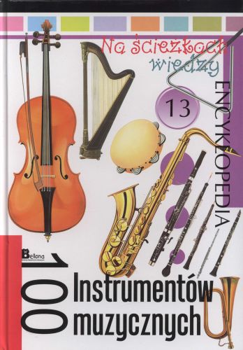 100 instrumentów muzycznych. Na ścieżkach wiedzy. Tom 13