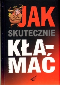 Jak skutecznie kłamać