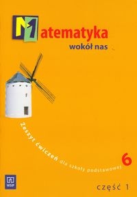 Matematyka wokół nas. Klasa 6, szkoła podstawowa, część 1. Zeszyt ćwiczeń