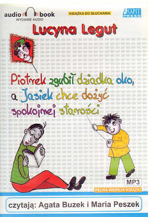 Piotrek zgubił dziadka oko, a Jasiek chce dożyć spokojnej starości