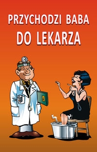 Przychodzi baba do lekarza