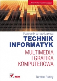 Multimedia i grafika komputerowa. Podręcznik do nauki zawodu technik informatyk