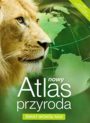 Nowy atlas przyroda-świat wokół nas