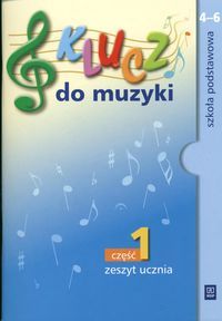 Klucz do muzyki 4-6 Zeszyt ucznia Część 1 - Jakóbczak-Drążek Katarzyna, Smoczyńska Urszula, Sołtysik Agnieszka