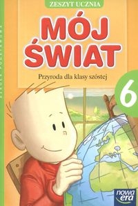 Mój świat 6 Przyroda Zeszyt ucznia