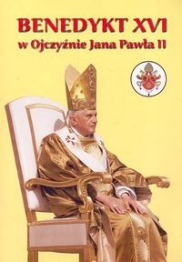 Benedykt w ojczyźnie jana pawła ii