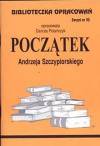 Biblioteczka Opracowań Początek Andrzeja Szczypiorskiego - Danuta Polańczyk