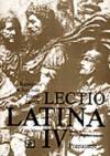 Lectio latina 4. Dla liceum ogólnokształcącego. Czytanki. Preparacje