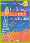 Le français avec... des jeux et des activités - niveau intermédiaire
