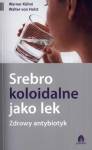 Srebro koloidalne jako lek. Zdrowy antybiotyk