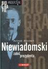 Niewiadomski. Zabić prezydenta