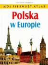 Polska w Europie Mój pierwszy atlas 