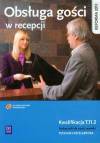 Obsługa gości w recepcji Podręcznik do nauki zawodu Technik hotelarstwa. Kwalifikacja T.11.2. Technikum