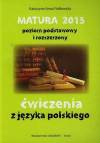 Ćwiczenia z języka polskiego Matura 2015 poziom podstawowy i rozszerzony