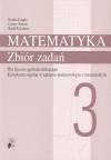 Matematyka 3 Zbiór zadań
Liceum zakres podstawowy i rozszerzony