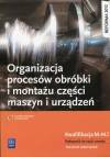 Organizacja procesów obróbki i montażu części maszyn i urządzeń. Kwalifikacja M.44.1