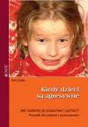 Kiedy dzieci są agresywne. Jak możemy je zrozumieć i pomóc?