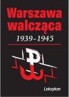 Warszawa walcząca 1939-1945 Leksykon