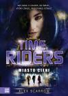 Miasto cieni. Time Riders. Tom 6