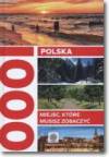 Polska 1000 miejsc które musisz zobaczyć