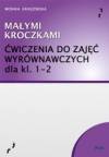 Małymi kroczkami. Ćwiczenia do zajęć wyrównawczych dla klas 1-2