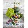 Superfood. Przepisy na zdrowe odżywcze posiłki
