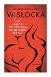 Wisłocka, czyli jak to ze sztuką kochania było