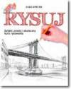 Rysuj. Szybki, prosty i skuteczny kurs rysowania