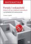 Matematyka. Porady i wskazówki których nie ma w tablicach maturalnych z przykładami ich zastosowania