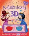 Księżniczki w 3D. Książka z okularami. Łamigłówki i ponad 200 naklejek 3D
