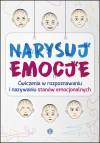Narysuj emocje. Ćwiczenia w rozpoznawaniu i nazywaniu stanów emocjonalnych