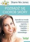 Pozbądź się chorób skóry