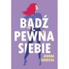 Bądź pewna siebie